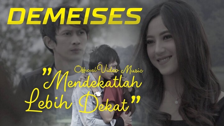 DEMEISES - Mendekatlah Lebih Dekat (Official Video Music)