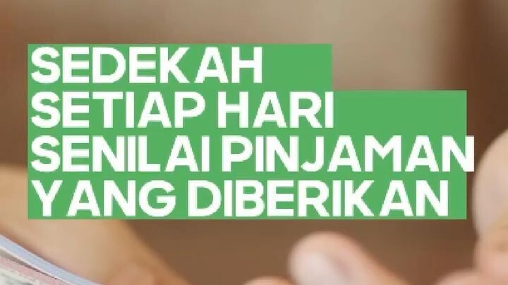 SEDEKAH SETIAP HARI SENILAI PINJAMAN YANG DIBERIKAN