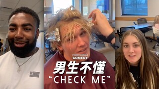 "Check me," a phrase unique to girls that most guys don't understand