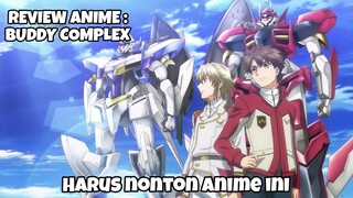 REVIEW ANIME : BUDDY COMPLEX || Harus nonton anime ini