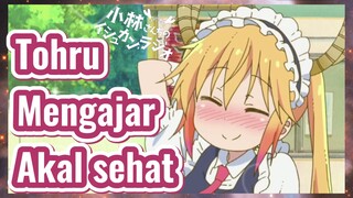 Tohru Mengajar Akal sehat