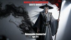 Renegade Immortal Episode 111 | Dari Desa Menjadi Sekte.