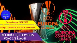 KẾT QUẢ VÒNG PLAY OFFS CUP EUROPA LEAGUE 21/22 I EUROPA CONFERENCE LEAGUE 21/22 LƯỢT ĐI