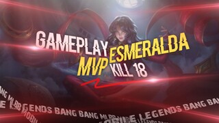 MLBB Gameplay Esmeralda mvp kill 18