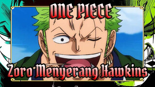 ONE PIECE|Zoro Menyerang Hawkins！！！！
