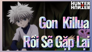 Gon Killua Rồi Sẽ Gặp Lại