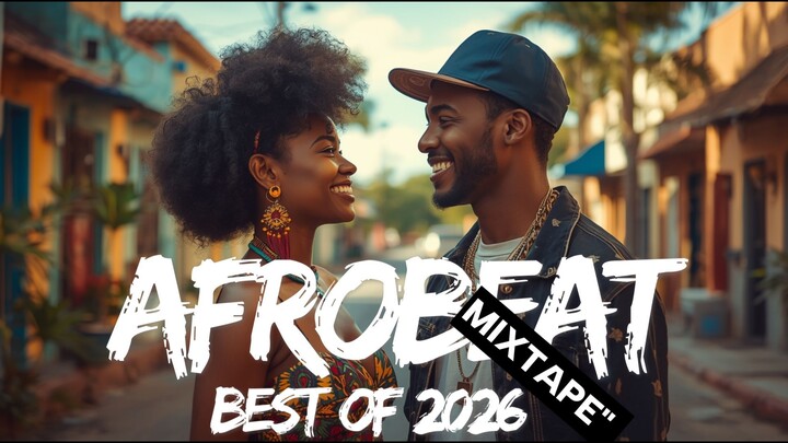 AFROBEATS MIXTAPE 2026 – FEEL GOOD VIBES ONLY Feel good, Warm vibes | I Choose You