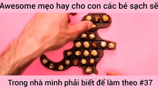 mẹo hay cho con các bé xách trong nhà mình phải biết và làm theo phần 37