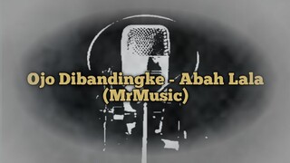 Ojo Dibandingke-Abah Lala (MrMusic)