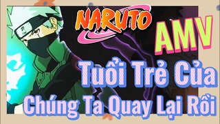 [Naruto] AMV | Tuổi Trẻ Của Chúng Ta Quay Lại Rồi