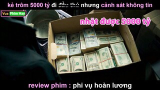 Nhặt được 5000 Tỷ nhưng không ai Tin - Review phim Phi Vụ Hoàn Lương