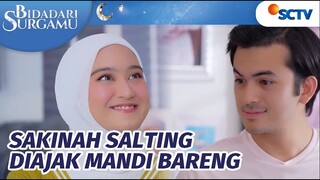 Denis Ajak Mandi Bareng, Eh Sakinah Salting | Bidadari Surgamu Episode 102