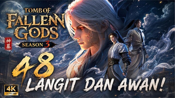 TOMB OF FALLEN GODS S3 E48 - LANGIT DAN AWAN!