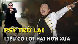 PSY trở lại - Liệu có tiếp tục đi khắp thế giới như “Gangnam Style” hay lại là 1 quả bom xịt?