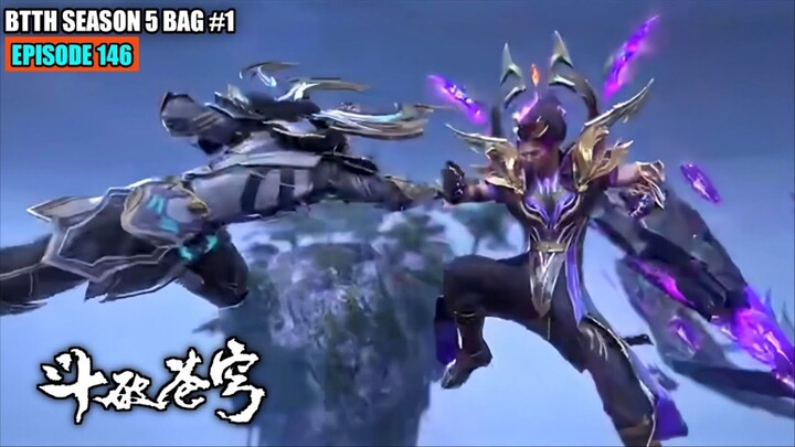 BTTH SEASON 5 EPISODE 146 SUB INDO - XIAO YAN KUNCI KEMENANGAN DI MEDAN TEMPUR SUKU NAGA KUNO