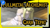 Fullmetal Alchemist|Cara yang tepat membuka Fullmetal Alchemist_1