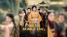 Ngọc Lạc Đông Cung - Jade Lost in the Eastern Palace - Phụ đề tiếng Việt