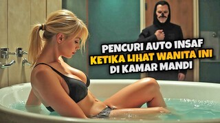 Maling Auto Tobat Melihat Wanita Ini Dikamar Mandi - Alur Cerita Film