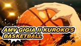 AMV Gigia II Kuroko's Basketball