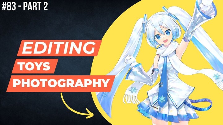 Snow Miku [Vocaloid] | Editing Toys Photography #83 (Part 2)