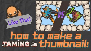 How To Make A Taming.io Thumbnail for YouTube! #TamingIo #ProRaids #NewUpdate