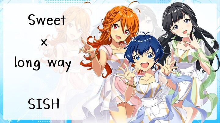 Sweet x Long way - SISH_[ KAN/ROM/TH Lyrics]