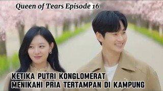 KETIKA PENGACARA TAMPAN MENIKAHI PUTRI KONGLOMERAT ~ ALUR CERITA QUEEN OF TEARS EPISODE 16