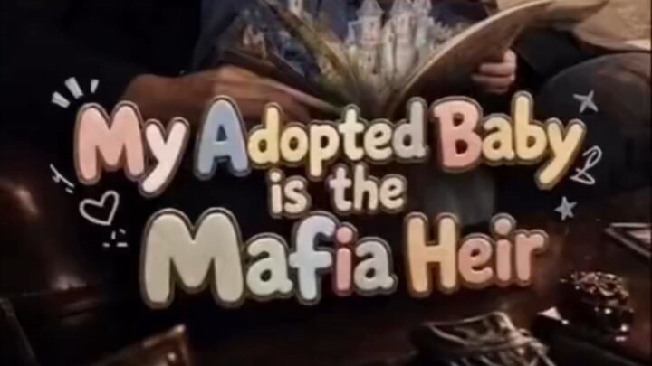 18+ my adopted baby is the mafia heir