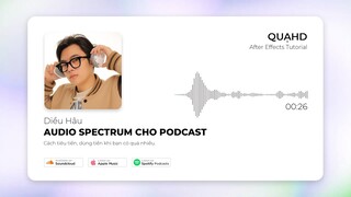 TẠO SÓNG NHẠC CHO VIDEO PODCAST BẰNG AFTER EFFECT | QuạHD