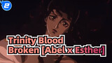 Trinity Blood|【AMV】- Broken [Abel x Esther]_2