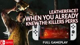 LEATHERFACE = CAMPER, NOED AND BLOODWARDEN. 90% OF THE TIME!  DEAD BY DAYLIGHT SWITCH 248