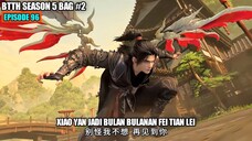 BTTH SEASON 5 EPISODE 96 SUB INDO - XIAO YAN VS FEI TIAN DOU ZONG BINTANG 8