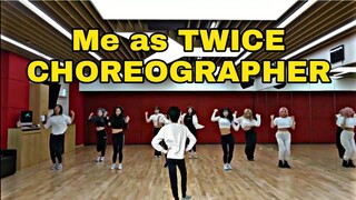 TWICE "FANCY" DANCE PRACTICE [PARODY] ME AS THEIR CHOREOGRAPHER