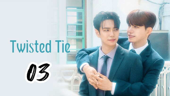 TWISTED TIE ( EPISODE 3 - ENG SUB )