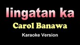 IINGATAN KA - Carol Banawa (KARAOKE VERSION)