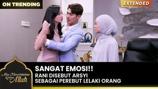 ADU MULUT!! Arsyi Sebut Rani Sebagai Perebut Laki Orang | AKU MENCINTAIMU KARENA ALLAH | EPS.4