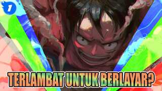 Permisi, Apa Sudah Terlambat untuk Berlayar?-1