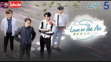 🇹🇭 [Eng Sub OFFICIAL Episode 5 UNCUT Version] LOVE IN THE AIR #ussunanaša #loveintheair