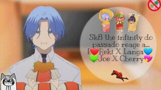 °•~♡Past sk8 the infinity react to...♡~°• {❤Reki X Langa💙 // 💚Joe X Cherry💖}