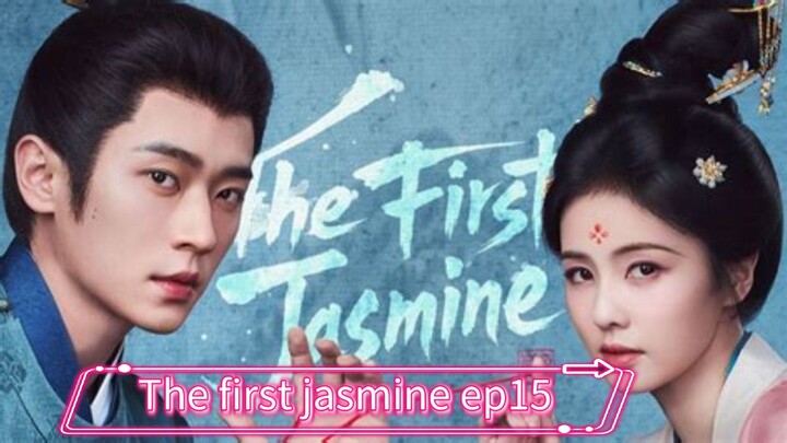 The first jasmine 2026 ep15 [engsub] cdrama