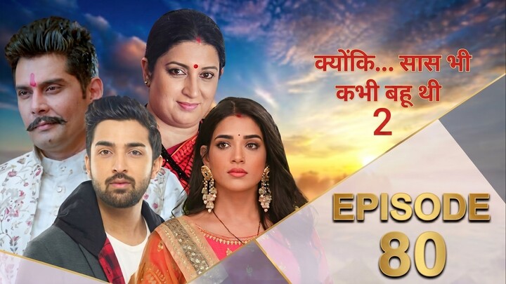 Kyunki Saas Bhi Kabhi Bahu Thi 2 Episode 80 Full Episode HD | Emotional Family Drama