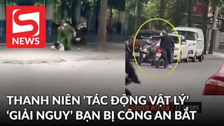 Thanh niên hổ báo "tác động vật lý" vào xe công an để giải nguy bạn vì bị khống chế