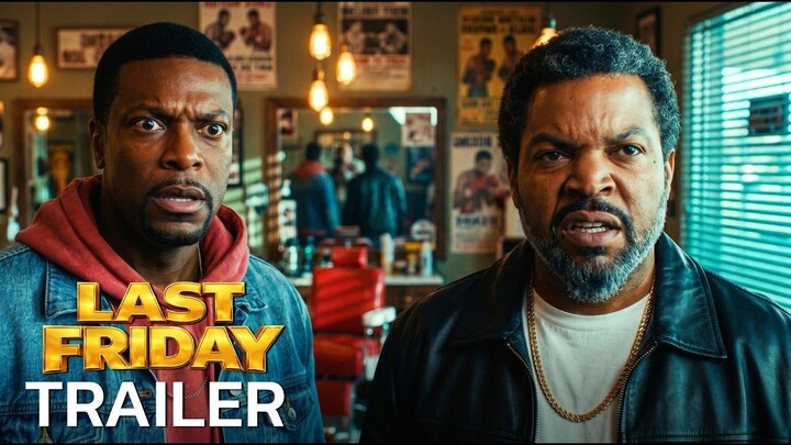 LAST FRIDAY – (2027) - Ice Cube, Chris Tucker, Kevin Hart - Concept Trailer