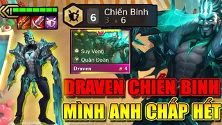 QUĂNG VỠ ALO ĐỘI BẠN VỚI DRAVEN CHIẾN BINH 3 SAO - XEM LÀ NGHIỆN NGAY