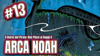 L'ARCA NOAH, TRA PRESENTE E PASSATO: ONE PIECE AI RAGGI X | IL DIARIO DEL PIRATA (13)