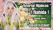 Tutorial HijabCos Nahida { edisi konten selingan}