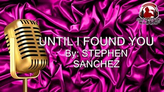 UNTIL I FOUND YOU STEPHEN SANCHEZ (KARAOKE SIPRA)