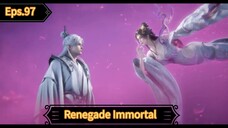 Renegade Immortal Episode 97 Sub Indo