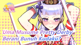 Uma Musume Pretty Derby|Berani Bunuh Kudaku?