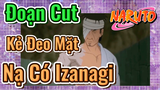 [Naruto] Đoạn Cut |Kẻ Đeo Mặt Nạ Có Izanagi